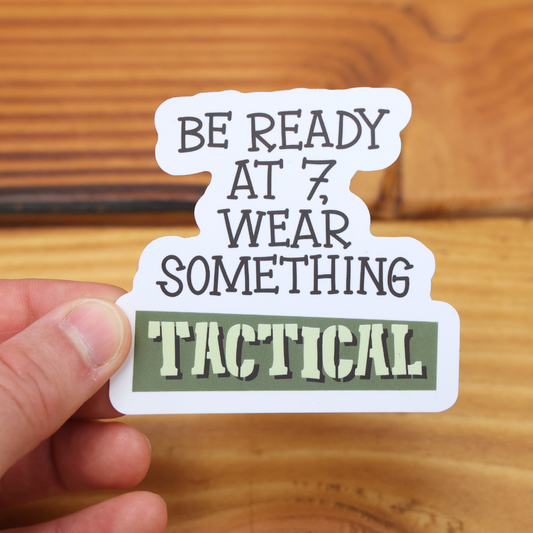 Be Ready At 7, Wear Something Tactical Sticker
