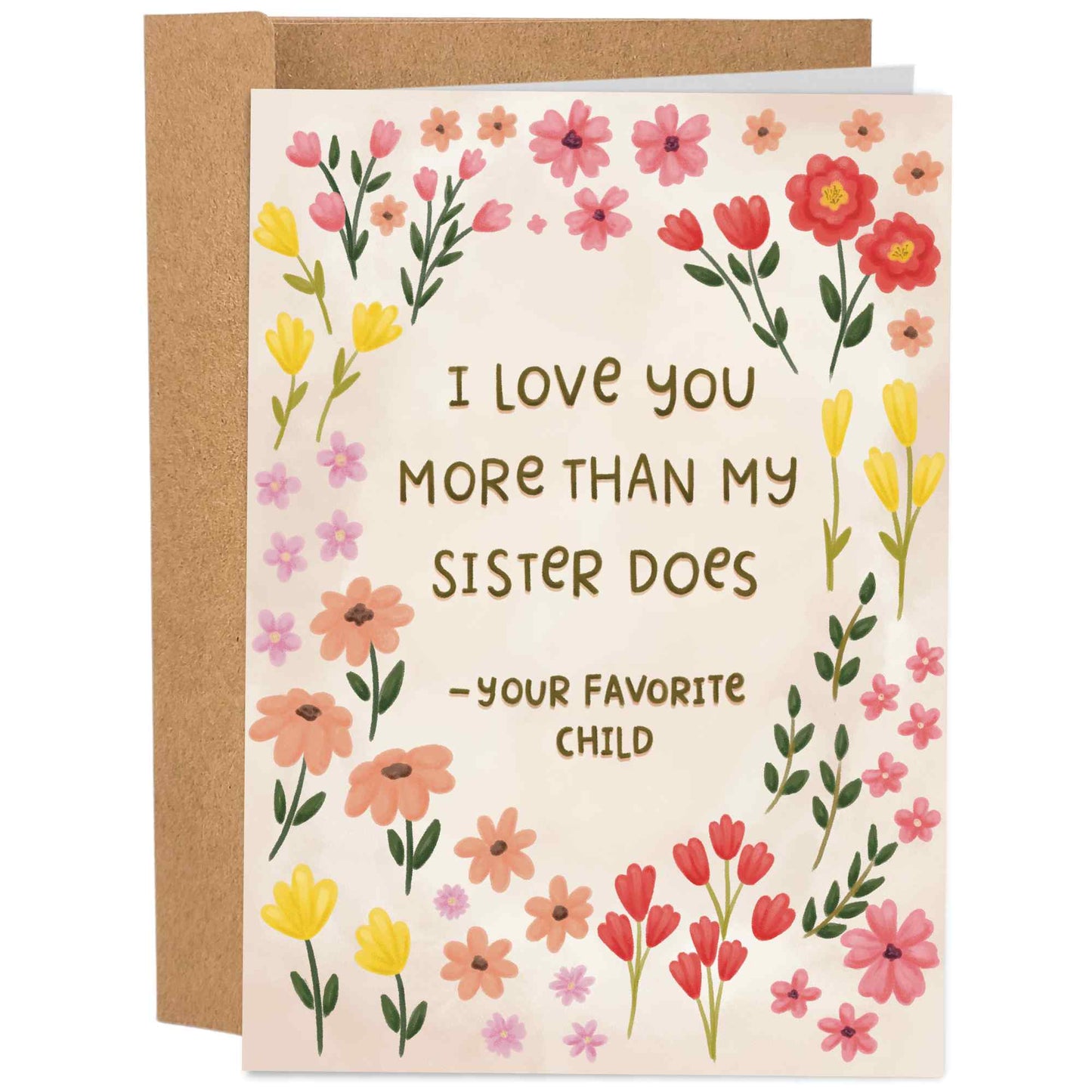funny mother's day card saying that I love you more than my sister does from your favorite child