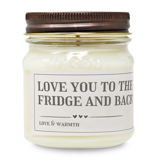Love You To The Fridge And Back - Funny Candle 8oz Soy