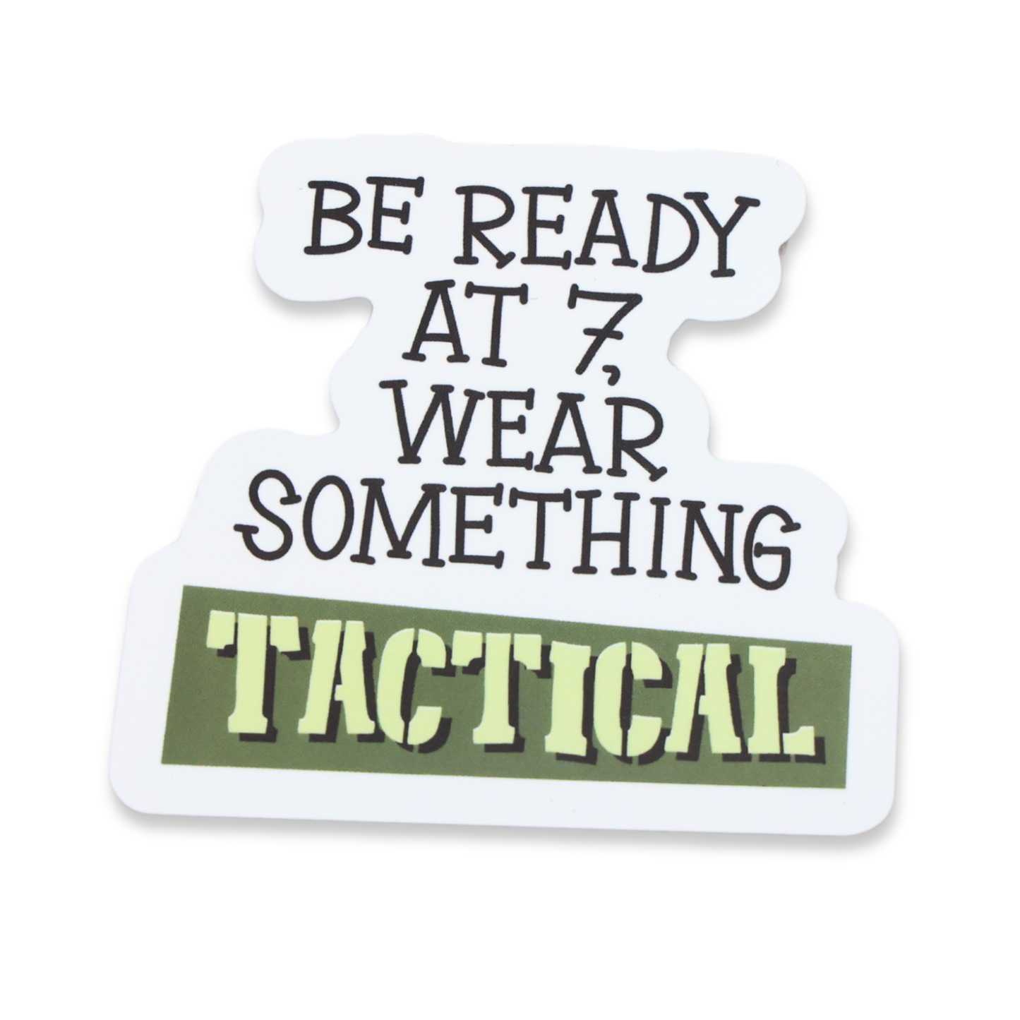Be Ready At 7, Wear Something Tactical Sticker